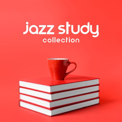 Jazz Study Collection – Help Yourself with Studying, Improved Focus, Concentration Booster