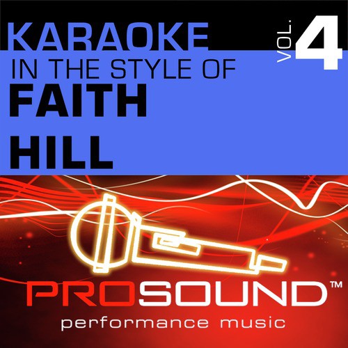 Karaoke - In the Style of Faith Hill, Vol. 4 (Professional Performance Tracks)