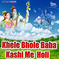 Khele Bhole Baba Kashi Me  Holi-Axk,CTZnZXU