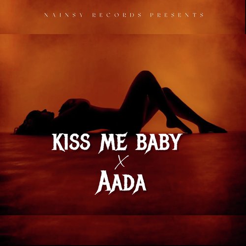Kiss me baby X Aada