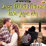 Lagi Dil Ki Humse Kahi Jaaye Na (Ghazal)