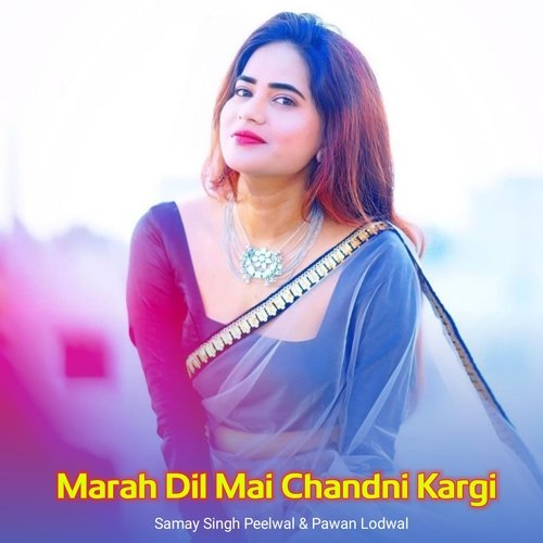 Marah Dil Mai Chandni Kargi