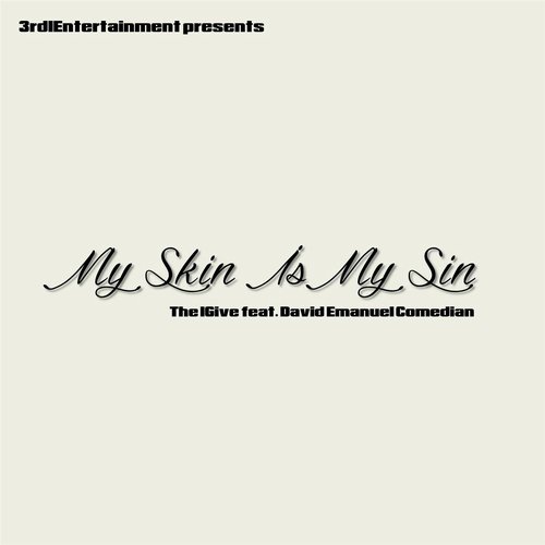 My Skin Is My Sin (feat. David Emanuel Comedian)
