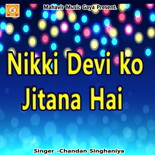 Nikki Devi ko Jitana Hai