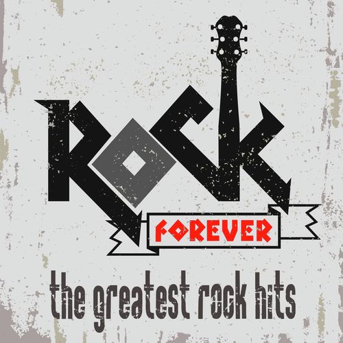 Rock Forever! The Greatest Rock Hits