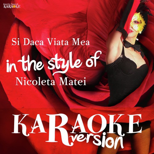 Si Daca Viata Mea (In the Style of Nicoleta Matei) [Karaoke Version]