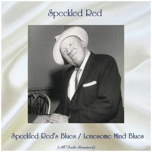 Speckled Red's Blues / Lonesome Mind Blues (All Tracks Remastered)