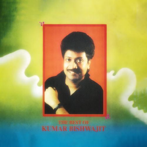 The Best of Kumar Bishwajit