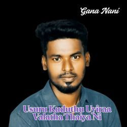 Usuru Kuduthu Uyiraa Valatha Thaiya Ni