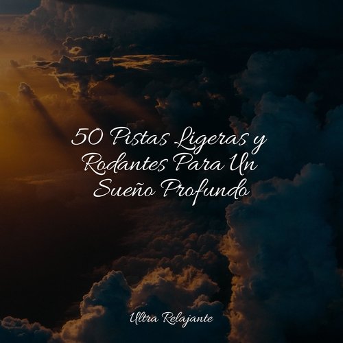 50 Pistas Ligeras y Rodantes Para Un Sueño Profundo