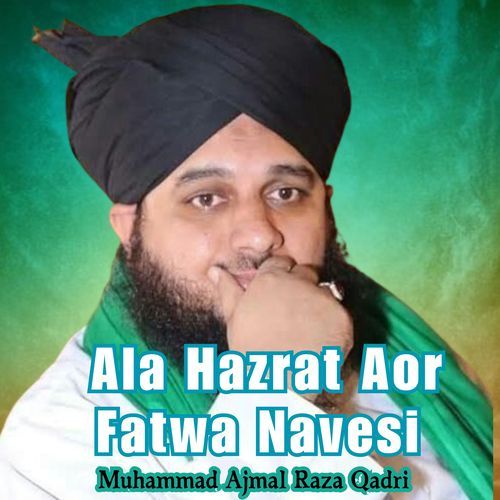 Ala Hazrat Aor Fatwa Navesi