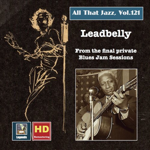 All That Jazz, Vol. 121: Lead Belly - Final Recordings of a Legend (2019 Remaster) [Live]