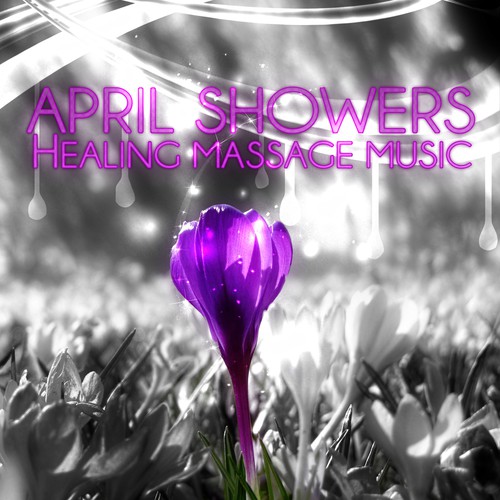 April Showers - Healing Massage Music, New Age for Healing Through Sound and Touch, Pacific Ocean Waves for Well Being and Healthy Lifestyle, Water & Rain Sounds, Serenity Spa