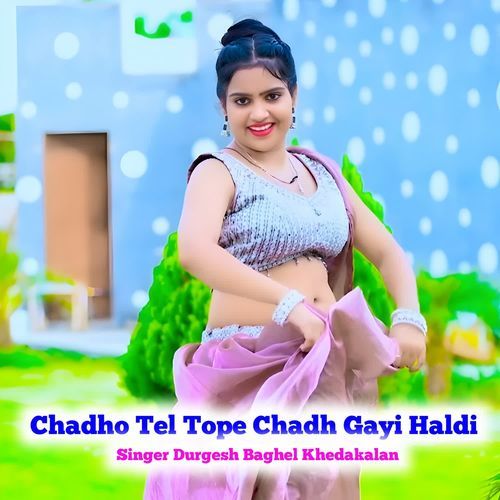 Chadho Tel Tope Chadh Gayi Haldi