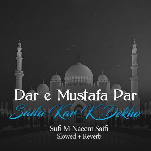 Dar e Mustafa Par Sada Kar K Dekho (Lofi-Mix)