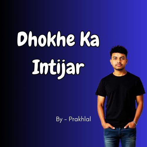 Dhokhe Ka Intijar