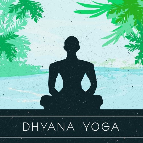Dhyana Yoga: Meditation For Deeper Awareness And Consciousness