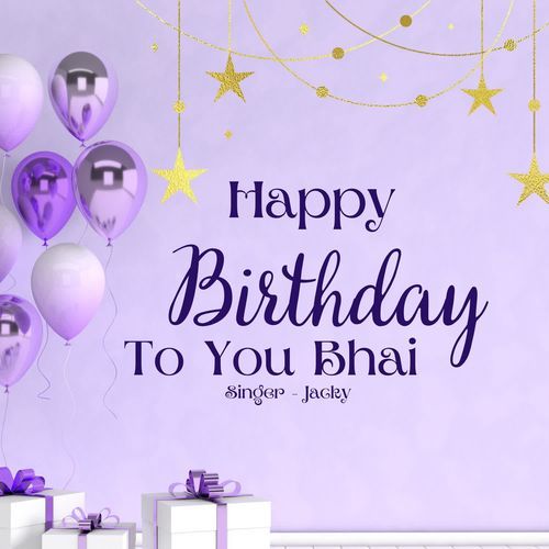 Happy birthday to you Bhai