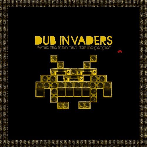 High Tone Presents Dub Invaders (Wake the Town and Tell the People)