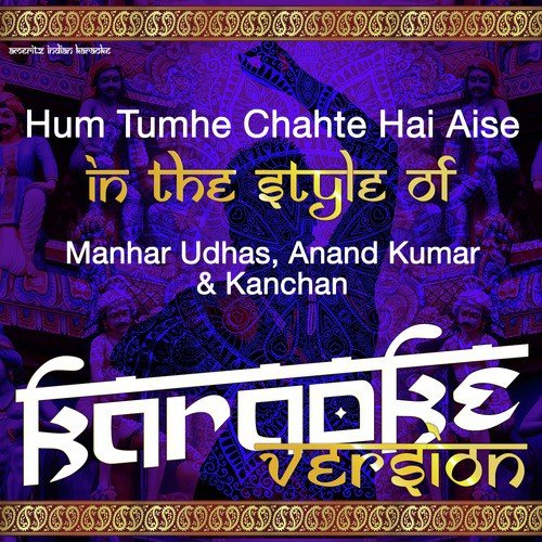 Hum Tumhe Chahte Hai Aise (In the Style of Manhar Udhas, Anand Kumar & Kanchan) [Karaoke Version] - Single