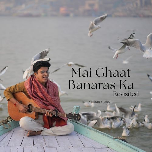 Mai Ghaat Banaras Ka (Revisited)
