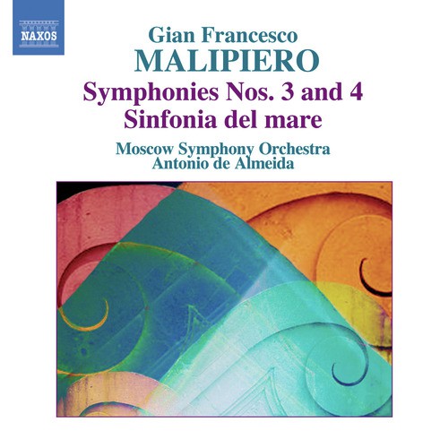 Malipiero, G.F.: Symphonies, Vol. 1  - Nos. 3 and 4 / Sinfonia Del Mare