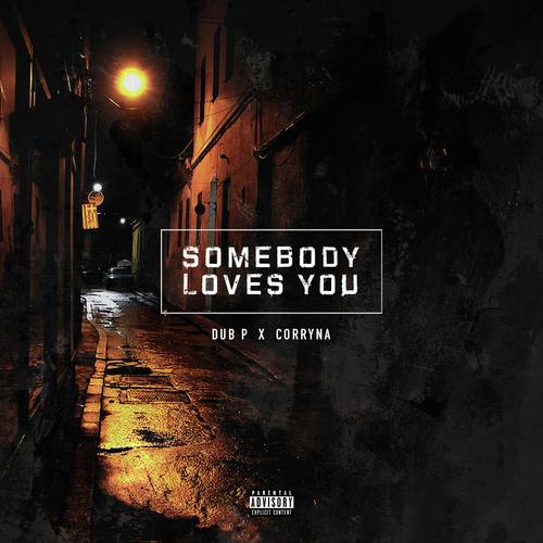 Somebody Loves You Feat Corryna Lyrics Dub P Only On Jiosaavn