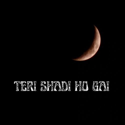TERI SHADI HO GAI