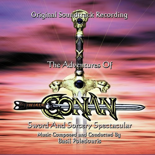 The Adventures Of Conan / Sword And Sorcery Spectacular (Original Soundtrack Recording)