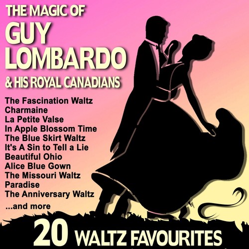 The Magic of Guy Lombardo and His Royan Canadians (20 Waltz Favourites)