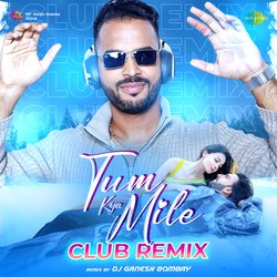 Tum Kya Mile - Club Remix-SRhGSx1xfgU