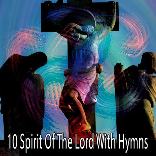 10 Spirit Of The Lord With Hymns_poster_image