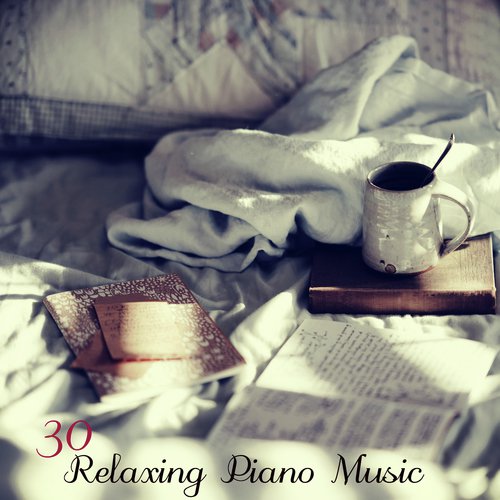 30 Relaxing Piano Music – Cozy Home Slow Background Easy Piano Music