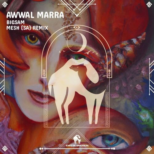 Awwal Marra (MESH (SA) & Cafe De Anatolia Remix) cover art