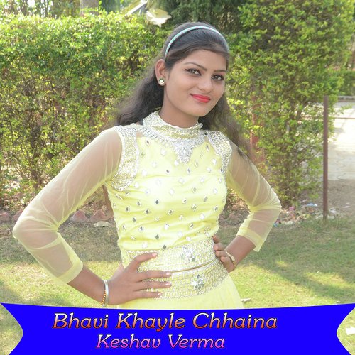Bhavi Khayle Chhaina