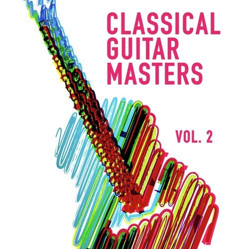 Classical Guitar Masters, Vol. 2 (Acoustic Instrumental Music Played on a Classical Guitar)_poster_image