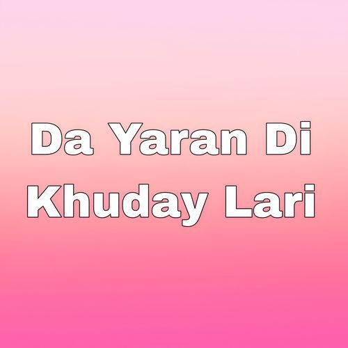 Da Yaran Di Khuday Lari