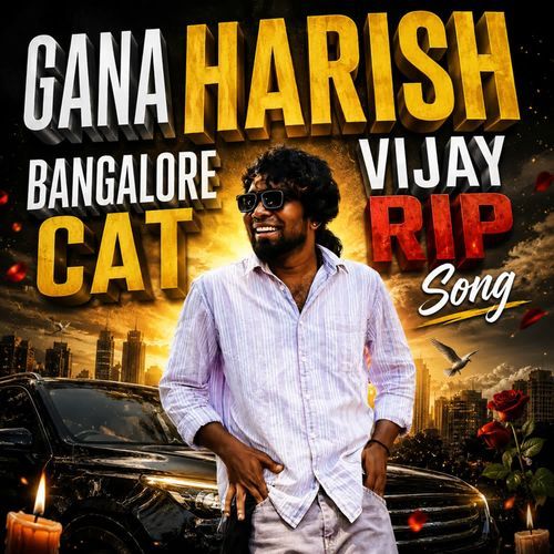 Gana Harish Bangalore Cat Vijay Rip Song