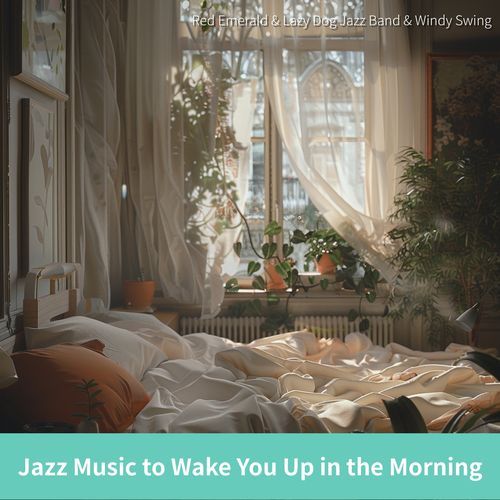 Jazz Music to Wake You Up in the Morning