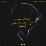 Jesus Christ You Are My Life (Remix)