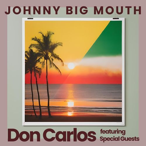 Johnny Big Mouth: Don Carlos featuring Special Guests_poster_image