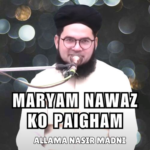 MARYAM NAWAZ KO PAIGHAM