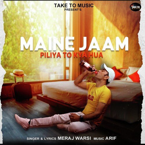 Maine Jam Pilaya To Kya Huwa (Hindi)