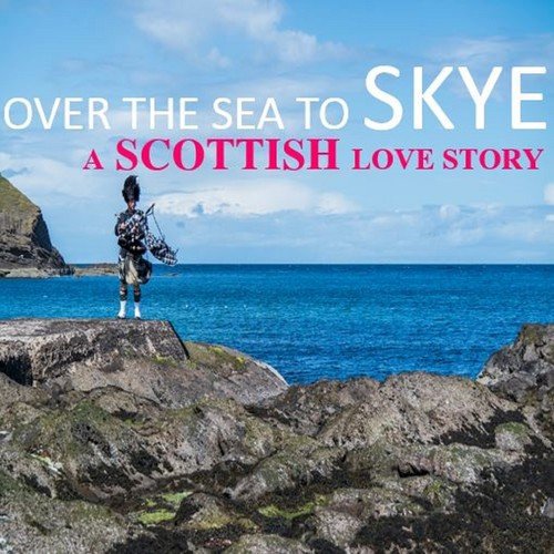 Over the Sea to Skye: A Scottish Love Story