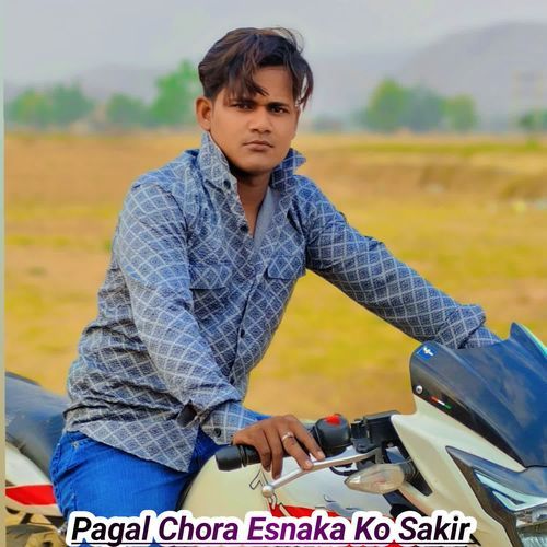 Pagal Chora Esnaka Ko Sakir