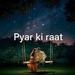 Pyar Ki Raat-Og4zdkB-bVs