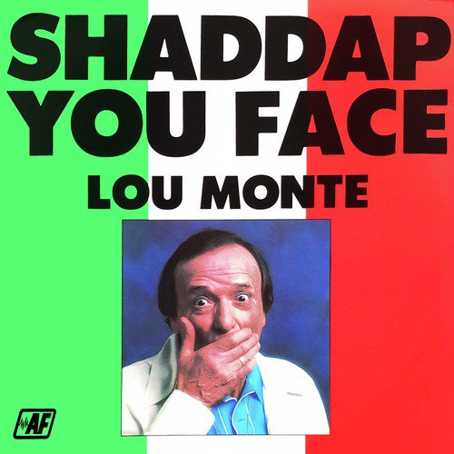 Shaddap You Face