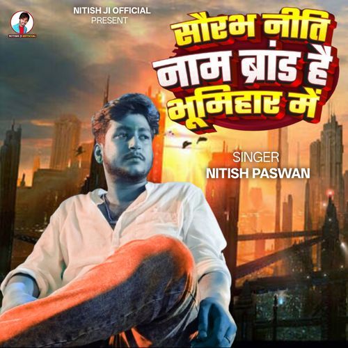 Sourabh Niti Naam Brand Hai Bhumihar Me