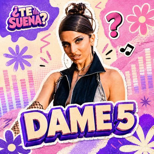 Dame 5 en ¿Te Suena?
