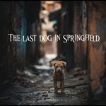 The Last Dog in Springfield